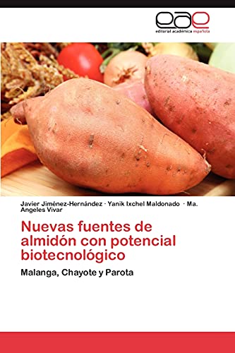 Nuevas fuentes de almidón con potencial biotecnológico: Malanga, Chayote y Parota
