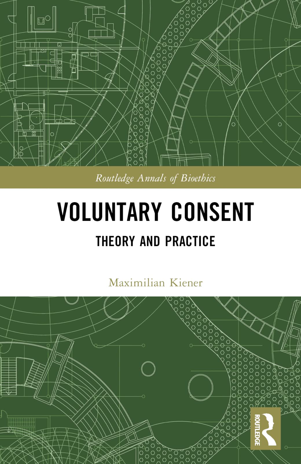 Voluntary Consent: Theory and Practice (Routledge Annals of Bioethics)