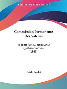 Commission Permanente Des Valeurs: Rapport Fait Au Nom De La Quatriee Section (1868)
