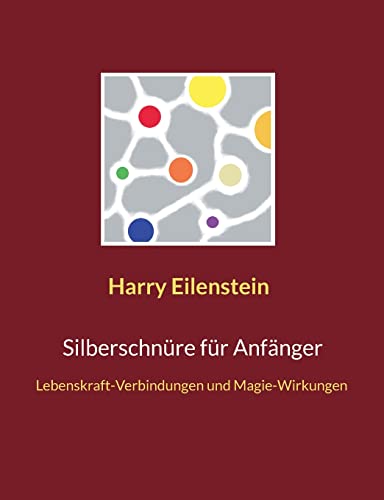 Silberschnüre für Anfänger: Lebenskraft-Verbindungen und Magie-Wirkungen
