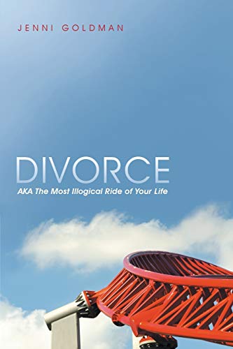 Divorce: Aka The Most Illogical Ride of Your Life