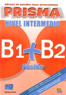 PRISMA B1+B2 Fusión, Nivel Intermedio: Método de español para extranjeros / Libro del alumno - Kursbuch mit 2 Audio-CDs