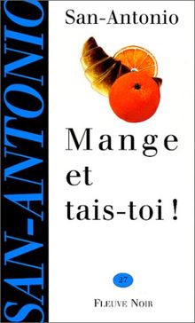 Mange et tais-toi : Roman... (San Antonio Poche)