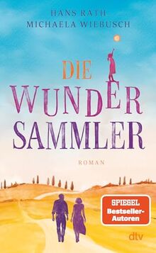 Die Wundersammler: Roman | Von den SPIEGEL-Bestsellerautoren Hans Rath und Michaela Wiebusch