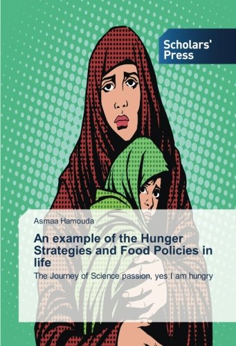 An example of the Hunger Strategies and Food Policies in life: The Journey of Science passion, yes I am hungry
