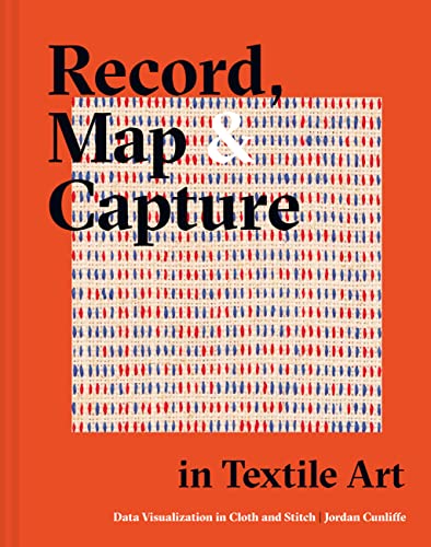 Jordan Cunliffe Record, Map And Capture In Textile Art, Data Visualization In Cloth And Stitch