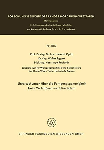 Untersuchungen über die Fertigungsgenauigkeit beim Walzfräsen von Stirnrädern (Forschungsberichte des Landes Nordrhein-Westfalen, 1817, Band 1817)