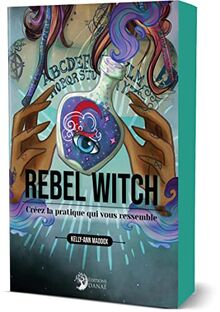 Rebel witch : créez la pratique qui vous ressemble