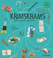 Krimskrams finden und was draus machen: Das Sammelsurium-Schnipsel-Mitmach-Buch