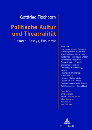 Politische Kultur und Theatralität: Aufsätze, Essays, Publizistik- Mit einem Vorwort von Joachim Fiebach