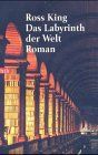 Das Labyrinth der Welt: Roman