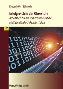 Erfolgreich in der Oberstufe: Arbeitsheft für die Vorbereitung auf die Mathematik der Sekundarstufe II
