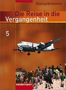 Die Reise in die Vergangenheit - Ausgabe 2006 für das 7.- 10. Schuljahr in Berlin und Thüringen: Schülerband 5 (Klasse 10): Welt nach 1945: 10. Schuljahr. /Klasse 10): Welt nach 1945