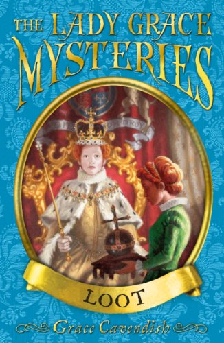 The Lady Grace Mysteries: Loot (The Lady Grace Mysteries, 12)