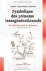 Symbolique des prénoms transgénérationnels : un prénom pour se dépasser. Vol. 1. Prénoms masculins