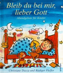 Bleib du bei mir, lieber Gott. Abendgebete für Kinder