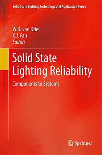 Solid State Lighting Reliability: Components to Systems (Solid State Lighting Technology and Application Series, 1, Band 1)