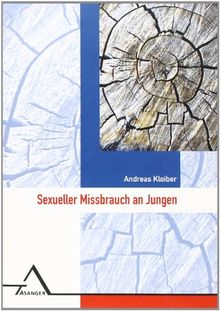 Sexueller Missbrauch an Jungen: Epidemiologie - Erleben - Bewältigung. Eine quantitative und qualitative Untersuchung