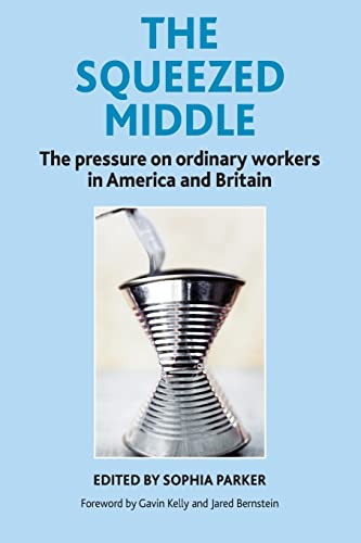 The squeezed middle: The Pressure on Ordinary Workers in America and Britain