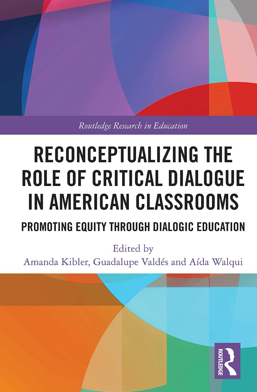 Reconceptualizing the Role of Critical Dialogue in American Classrooms: Promoting Equity through Dialogic Education (Routledge Research in Education)