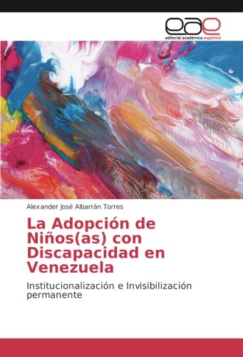 La Adopción de Niños(as) con Discapacidad en Venezuela: Institucionalización e Invisibilización permanente
