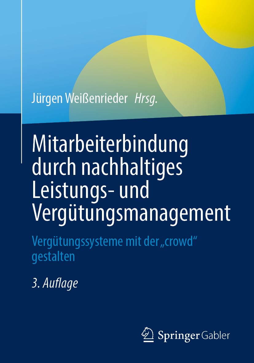 Mitarbeiterbindung durch nachhaltiges Leistungs- und Vergütungsmanagement: Vergütungssysteme mit der „crowd“ gestalten
