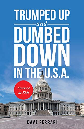 TRUMPED Up and DUMBED Down in the U.S.A.: America at Risk