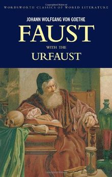 Faust: A Tradegy in Two Parts and the Urfaust (Wordsworth Classics of World Literature)