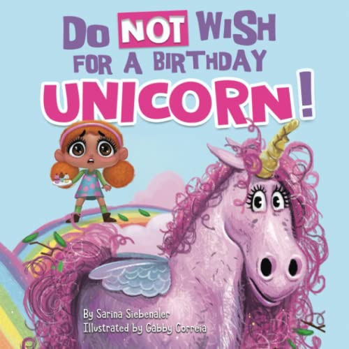 Do Not Wish for a Birthday Unicorn!: A silly story about teamwork, empathy, compassion, and kindness (Silly Books for Kids Series, Band 2)