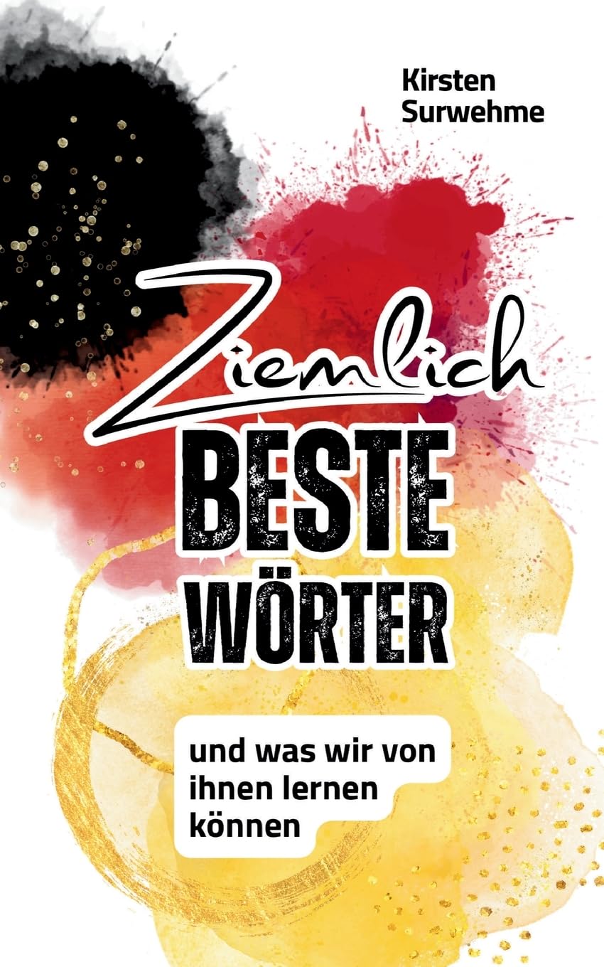 ZIEMLICH BESTE WÖRTER: und was wir von ihnen lernen können