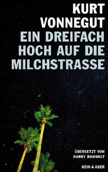 Ein dreifach Hoch auf die Milchstrasse: Vierzehn unveröffentlichte Geschichten und ein Brief