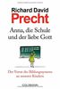 Anna, die Schule und der liebe Gott: Der Verrat des Bildungssystems an unseren Kindern