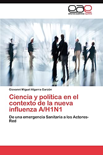 Ciencia y política en el contexto de la nueva influenza A/H1N1: De una emergencia Sanitaria a los Actores-Red