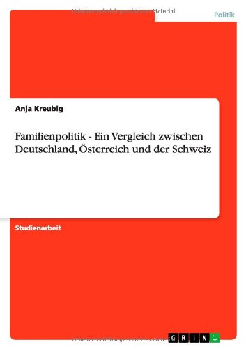 Familienpolitik - Ein Vergleich zwischen Deutschland, Österreich und der Schweiz
