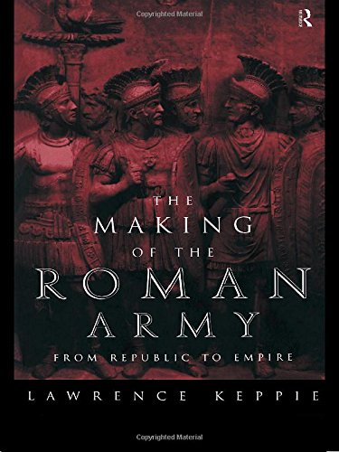Making of the Roman Army: From Republic to Empire