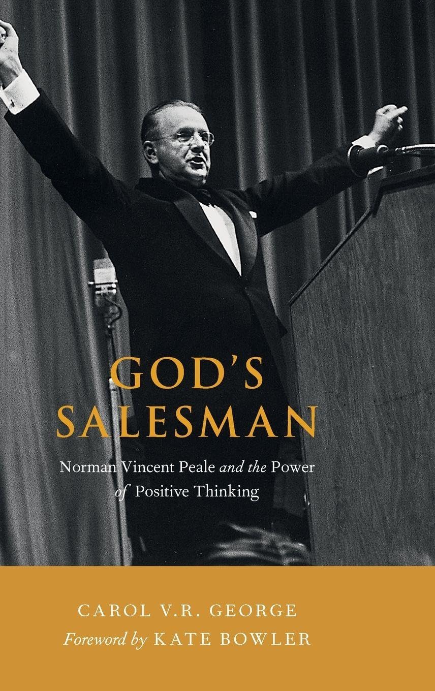 God's Salesman: Norman Vincent Peale and the Power of Positive Thinking