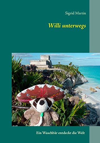 Willi unterwegs: Ein Waschbär entdeckt die Welt