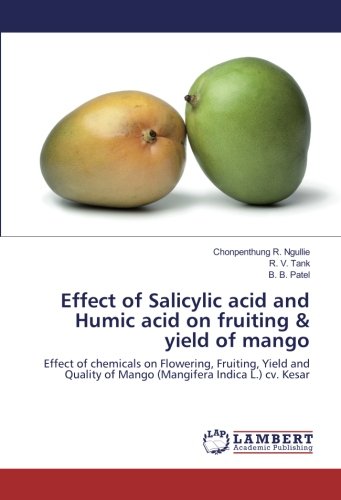 Effect of Salicylic acid and Humic acid on fruiting & yield of mango: Effect of chemicals on Flowering, Fruiting, Yield and Quality of Mango (Mangifera Indica L.) cv. Kesar