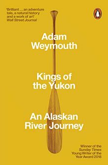 Kings of the Yukon: An Alaskan River Journey