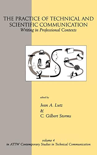 The Practice of Technical and Scientific Communication: Writing in Professional Contexts (Attw Contemporary Studies in Technical Communication, Band 4)