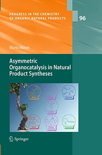 Asymmetric Organocatalysis in Natural Product Syntheses (Progress in the Chemistry of Organic Natural Products, Band 96)