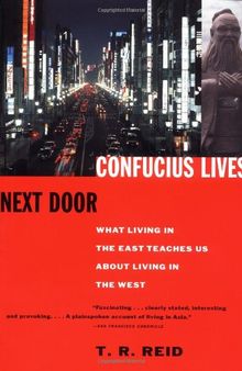 Confucius Lives Next Door: What Living in the East Teaches Us About Living in the West (Vintage)