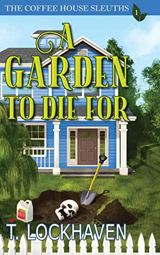 The Coffee House Sleuths: A Garden to Die For (Book 1)