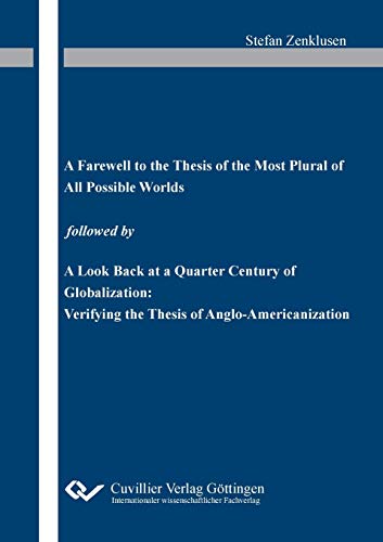 „A Farewell to the Thesis of the Most Plural of All Possible Worlds“ followed by „A Look Back at a Quarter Century of Globalization: Verifying the Thesis of Anglo-Americanization“