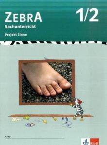 ZEBRA / Projekt Sinne. 1./2. Schuljahr: Sachunterricht / Mensch, Natur und Kultur: für den Sachunterricht