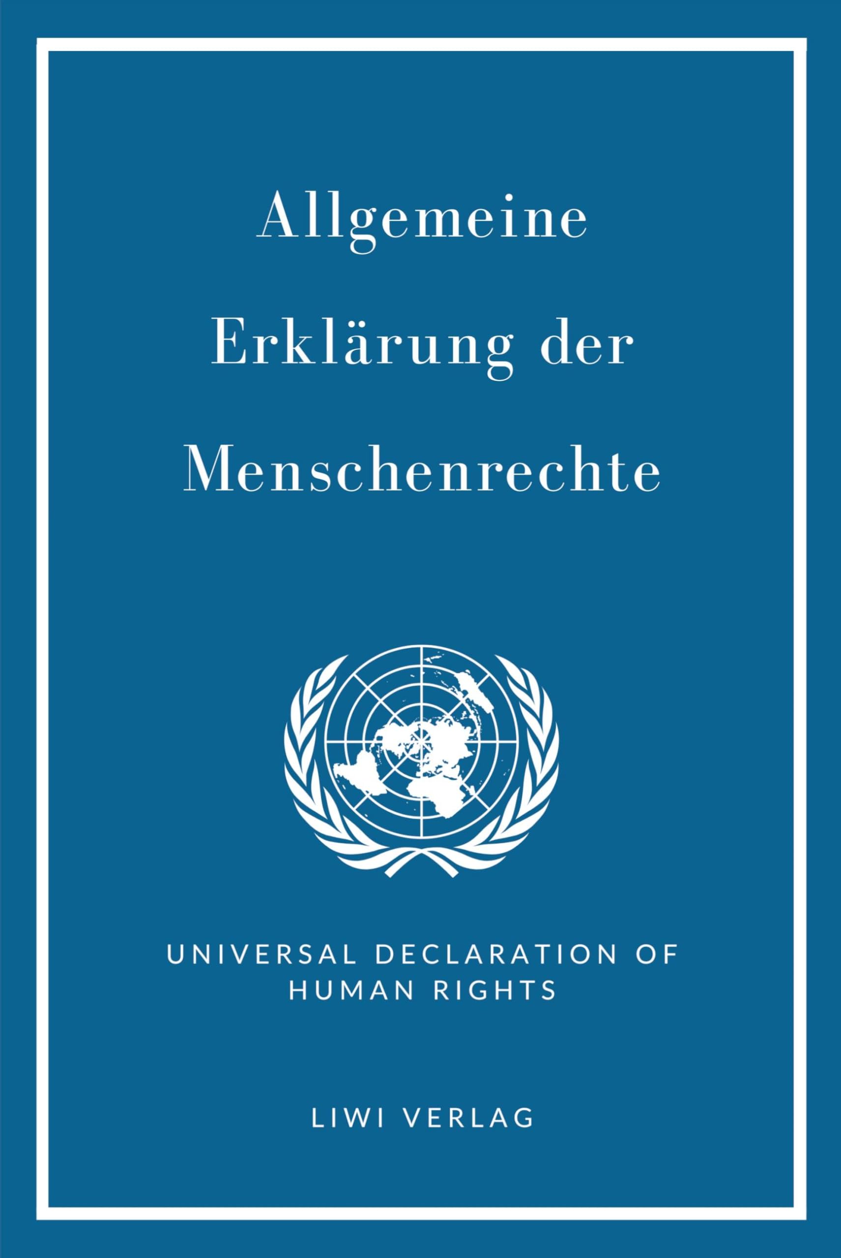 Allgemeine Erklärung der Menschenrechte. Vollständige Neuausgabe: Zweisprachig Deutsch / Englisch