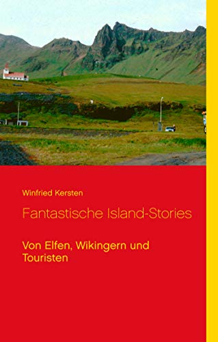 Fantastische Island-Stories: Von Elfen, Wikingern und Touristen