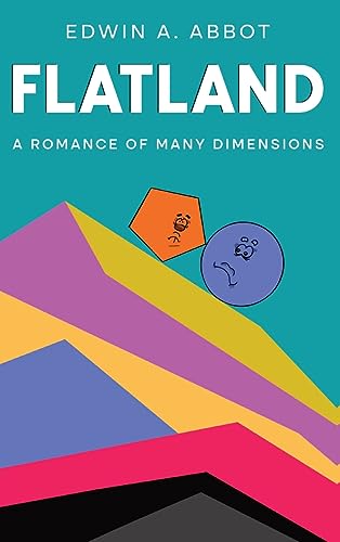Flatland: A Romance of Many Dimensions (By a Square)