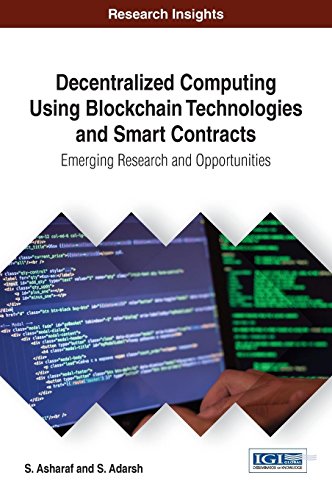 Decentralized Computing Using Blockchain Technologies and Smart Contracts: Emerging Research and Opportunities (Advances in Information Security, Privacy, and Ethics)