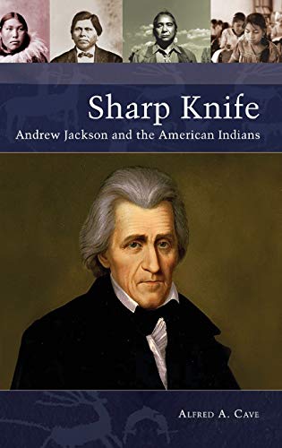 Sharp Knife: Andrew Jackson and the American Indians (Native America: Yesterday and Today)